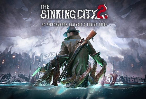 The Sinking City 2: аналіз продуктивності та налаштування для ПК